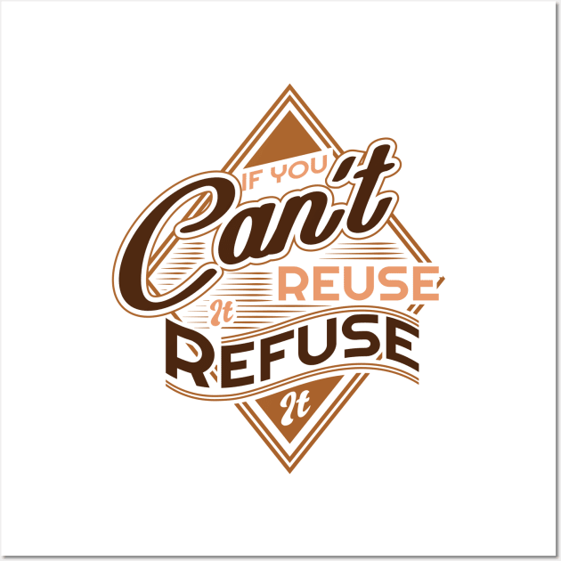 'If You Cant Use It Refuse It' Environment Awareness Shirt Wall Art by ourwackyhome